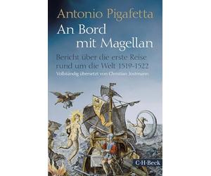 An Bord mit Magellan: Bericht über die erste Reise rund um die Welt 1519-1522