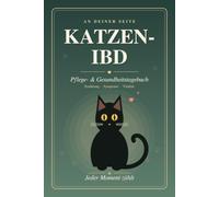 An deiner Seite : Das tägliche Pflege- & Gesundheitstagebuch bei Feline IBD: Chronische Magen-Darm-Erkrankungen bei Katzen dokumentieren | ... für 100 Tage | Logbuch für den Tierarzt