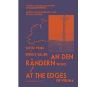 An den Rändern Wiens / At the Edges of Vienna: Landschaftsfotografie und Gesellschaftskritik / Landscape Photography and Social Criticism