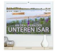 An den Ufern der Unteren Isar (hochwertiger Premium Wandkalender 2026 DIN A2 quer), Kunstdruck in Hochglanz: Hanna Wagner zeigt Impressionen vom Unterlauf der Isar zwischen Freising und Deggendorf.