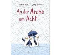 An der Arche um Acht: Neuausgabe des humorvollen und philosophischen Klassikers über die Arche Noah ab 5. Mit herausnehmbarer Illustration von Jörg Mühle.
