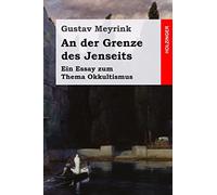 An der Grenze des Jenseits: Ein Essay zum Thema Okkultismus