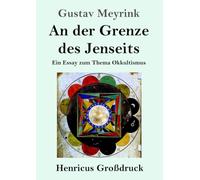 An der Grenze des Jenseits (Großdruck): Ein Essay zum Thema Okkultismus