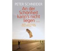 An der Scho¨nheit kann's nicht liegen | Peter K. Schneider Peter K. SchneiderPeter K. Schneider (Auteur)