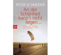 An der Schönheit kann's nicht liegen: Berlin-Porträt einer unfertigen Stadt