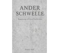 An der Schwelle: Begegnung mit einer Sterbenden