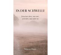 An der Schwelle: Zwischen dem, was war, und dem, was wahr ist