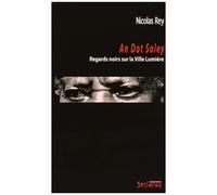 An Dot Soley - Regards Noirs Sur La Ville Lumière