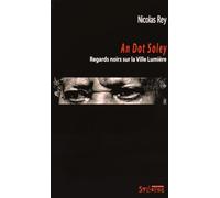 an dot soley, regards noirs sur la ville lumiere