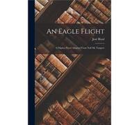An Eagle Flight A Filipino Novel Adapted From Noli me Tangere - Jos Rizal - Creative Media Partners LLC - Livre en Anglais Jos RizalJos Rizal (Auteur)
