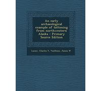 An Early Archaeological Example of Tattooing from Northwestern Alaska - Primary Source Edition