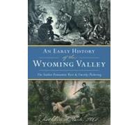 An Early History Of The Wyoming Valley