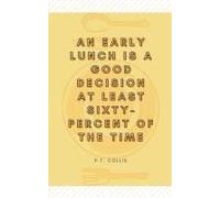 An Early Lunch Is A Good Decision At Least Sixtypercent Of The Time