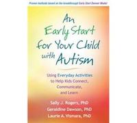 An Early Start For Your Child With Autism: Using Everyday Activities To Help Kids Connect, Communicate, And Learn (Paperback) Sally J Rogers, Geraldine Dawson, Laurie A Vismara (Auteur)