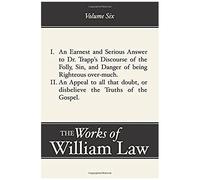 An Earnest And Serious Answer To Dr. Trapp's Discourse; An Appeal To All Who Doubt The Truths Of The Gospel, Volume 6