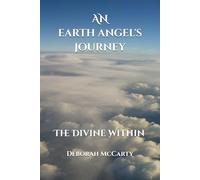 An Earth Angel's Journey: The Divine Within