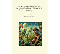 An Earthman on Venus (Originally titled "The Radio Man") (Classic Books)