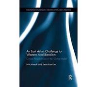 An East Asian Challenge to Western Neoliberalism: Critical Perspectives on the eChina Modele (Routledge Studies on Comparative Asian Politics) - [Version Originale] Inconnu (Auteur)