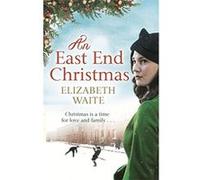 An East End Christmas (Christmas Fiction) Waite, Elizabeth (Auteur)