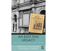 An East End Legacy: Essays in Memory of William J Fishman (Routledge Studies in Radical History and Politics) - [Livre en VO] Colin Holmes, Anne J Kershen (Auteur)