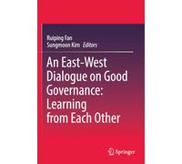 An East-West Dialogue on Good Governance: Learning from Each Other