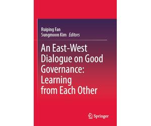An East-West Dialogue on Good Governance: Learning from Each Other