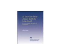 An Ecclesiastical Catechism of the Presbyterian Church: For the Use of Families, Bible-Classes, and Private Members