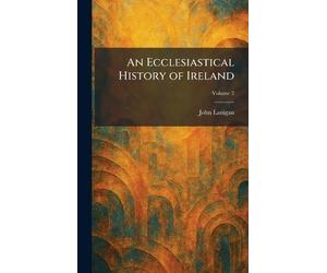 An Ecclesiastical History of Ireland