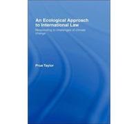 An Ecological Approach to International Law by Prue Taylor Prue Taylor (Auteur)