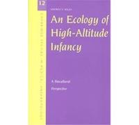 An Ecology of High-Altitude Infancy, Cambridge Studies in Medical Anthropology, 10 Andrea S. Wiley (Auteur)