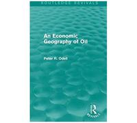 An Economic Geography Of Oil (Routledge Revivals)