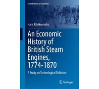 An Economic History Of British Steam Engines, 1774-1870