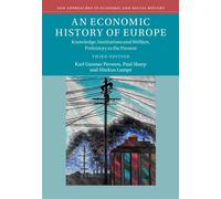 An Economic History of Europe Knowledge, Institutions and Welfare, Prehistory to the Present - Karl Gunnar Persson - Cambridge University Press - ebook (ePub) - Livre