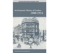 An Economic History of London 18001914 by Professor Michael Ball Ball, Michael, Sunderland, David, Ball Professor (Auteur)