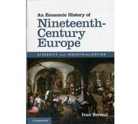 An Economic History Of Nineteenth-Century Europe: Diversity And Industrialization (Paperback) Ivan T Berend, (Auteur)