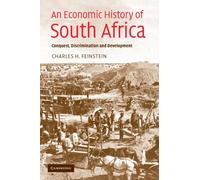 An Economic History of South Africa: Conquest, Discrimination and Development
