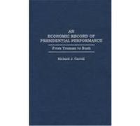 An Economic Record of Presidential Performance: From Truman to Bush Carroll, Richard J. (Auteur)