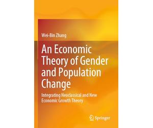 An Economic Theory of Gender and Population Change: Integrating Neoclassical and New Economic Growth Theory