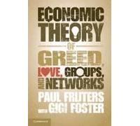 An Economic Theory Of Greed, Love, Groups, And Networks