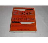 Edge in the Kitchen, An: The Ultimate Guide to Kitchen Knives-How to Buy Them, Keep Them Razor Sharp, and Use Them Like a Pro