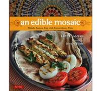 An Edible Mosaic Middle Eastern Fare with Extraordinary Flair Middle Eastern Cookbook 80 Recipes by Faith E Gorsky Faith E Gorsky (Auteur)