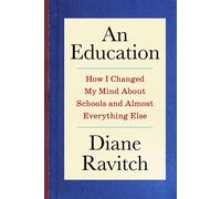 An Education How I Changed My Mind About Schools and Almost Everything Else - Diane Ravitch - Columbia University Press - ebook (ePub) - Livre