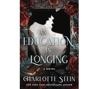 An Education in Longing: A Paranormal Dark Academia Novel of Forbidden Desires, Deadly Secrets, and Magical Battles in a School for Witches