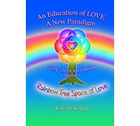 An Education of Love ~ A New Paradigm: Living, loving and Learning Together