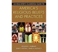 An Educator's Classroom Guide to America's Religious Beliefs and Practices Benjamin J. Hubbard, James A. Santucci, John T. Hatfield (Auteur)