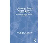 An Educator's Guide To Assessing Threats In Student Writing