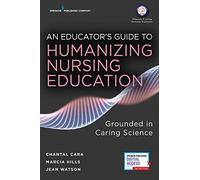 An Educator's Guide To Humanizing Nursing Education
