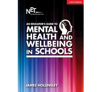 An Educator's Guide To Mental Health And Wellbeing In Schools