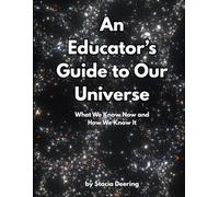 An Educator's Guide to Our Universe: What We Know Now and How We Know It