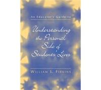 An Educators Guide to Understanding the Personal Side of Students Lives by William L. Fibkins William L. Fibkins (Auteur)